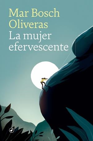 LA MUJER EFERVESCENTE | 9788418059094 | BOSCH OLIVERAS, MAR | Llibres Parcir | Llibreria Parcir | Llibreria online de Manresa | Comprar llibres en català i castellà online