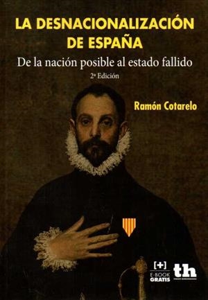 LA DESNACIONALIZACIÓN DE ESPAÑA | 9788416556236 | COTARELO GARCÍA, RAMÓN | Llibres Parcir | Llibreria Parcir | Llibreria online de Manresa | Comprar llibres en català i castellà online
