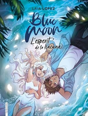 BLUE MOON. L'ESPERIT DE LA LLACUNA | 9788417515768 | LÓPEZ, LAIA | Llibres Parcir | Llibreria Parcir | Llibreria online de Manresa | Comprar llibres en català i castellà online