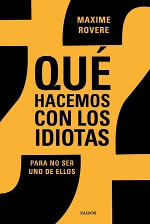¿QUÉ HACEMOS CON LOS IDIOTAS? | 9788449336812 | ROVERE, MAXIME | Llibres Parcir | Llibreria Parcir | Llibreria online de Manresa | Comprar llibres en català i castellà online