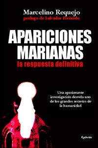 APARICIONES MARIANAS, LA RESPUESTA DEFINITIVA | 9788494125829 | REQUEJO ALONSO, MARCELINO | Llibres Parcir | Llibreria Parcir | Llibreria online de Manresa | Comprar llibres en català i castellà online