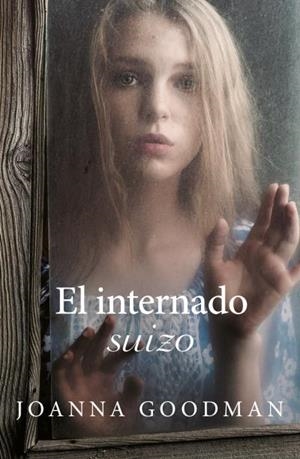 EL INTERNADO SUIZO | 9788416517299 | GOODMAN, JOANNA | Llibres Parcir | Llibreria Parcir | Llibreria online de Manresa | Comprar llibres en català i castellà online