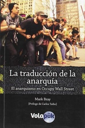 LA TRADUCCIÓN DE LA ANARQUÍA | 9788494085253 | BRAY, MARK | Llibres Parcir | Librería Parcir | Librería online de Manresa | Comprar libros en catalán y castellano online