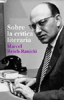 SOBRE LA CRÍTICA LITERARIA | 9788494226649 | REICH-RANICKI, MARCEL | Llibres Parcir | Llibreria Parcir | Llibreria online de Manresa | Comprar llibres en català i castellà online