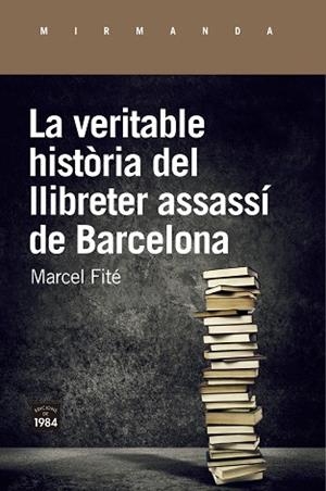LA VERITABLE HISTÒRIA DEL LLIBRETER ASSASSÍ DE BARCELONA | 9788416987658 | FITÉ I ARGERICH, MARCEL | Llibres Parcir | Llibreria Parcir | Llibreria online de Manresa | Comprar llibres en català i castellà online