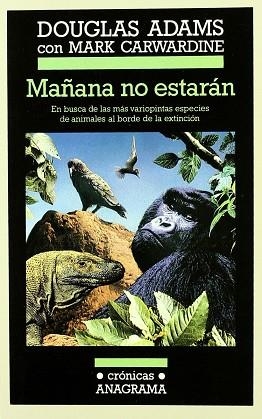 MAÑANA NO ESTARÁN (EN BUSCA DE LAS MÁS VARIOPINTAS ESPECIES DE ANIMALES AL BORDE | 9788433925312 | ADAMS, DOUGLAS | Llibres Parcir | Librería Parcir | Librería online de Manresa | Comprar libros en catalán y castellano online