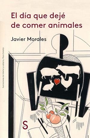 EL DÍA QUE DEJÉ DE COMER ANIMALES | 9788477375449 | MORALES, JAVIER | Llibres Parcir | Llibreria Parcir | Llibreria online de Manresa | Comprar llibres en català i castellà online