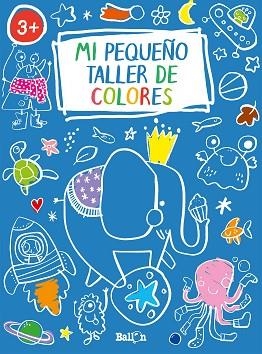 MI PEQUEÑO TALLER DE COLORES - AZUL | 9789403216942 | BALLON | Llibres Parcir | Llibreria Parcir | Llibreria online de Manresa | Comprar llibres en català i castellà online