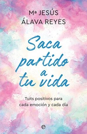 SACA PARTIDO A TU VIDA | 9788491648147 | ÁLAVA REYES, Mª JESÚS | Llibres Parcir | Llibreria Parcir | Llibreria online de Manresa | Comprar llibres en català i castellà online