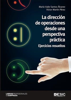 LA DIRECCIÓN DE OPERACIONES DESDE UNA PERSPECTIVA PRÁCTICA | 9788417914639 | SANTOS ÁLVAREZ, MARÍA VALLE/MARTÍN PÉREZ, VÍCTOR | Llibres Parcir | Llibreria Parcir | Llibreria online de Manresa | Comprar llibres en català i castellà online