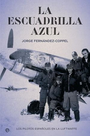 LA ESCUADRILLA AZUL | 9788491641360 | FERNÁNDEZ-COPPEL LARRINAGA, JORGE | Llibres Parcir | Librería Parcir | Librería online de Manresa | Comprar libros en catalán y castellano online