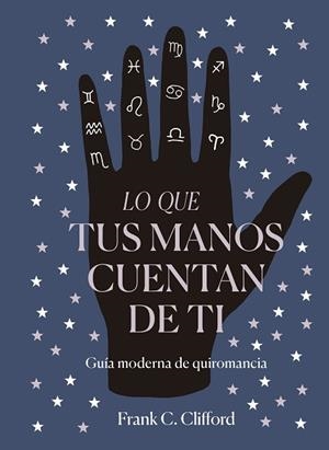 LO QUE TUS MANOS CUENTAN DE TI | 9788417371975 | CLIFFORD, FRANK C. | Llibres Parcir | Llibreria Parcir | Llibreria online de Manresa | Comprar llibres en català i castellà online
