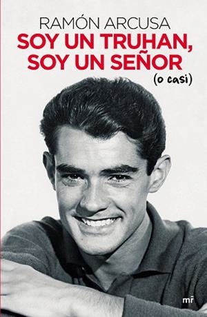 SOY UN TRUHAN, SOY UN SEÑOR (O CASI) | 9788427047341 | ARCUSA, RAMÓN | Llibres Parcir | Llibreria Parcir | Llibreria online de Manresa | Comprar llibres en català i castellà online
