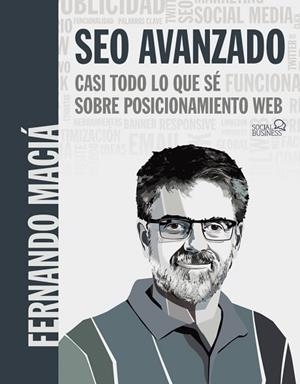 SEO AVANZADO. CASI TODO LO QUE SÉ SOBRE POSICIONAMIENTO WEB | 9788441541078 | MACIÁ DOMENE, FERNANDO | Llibres Parcir | Librería Parcir | Librería online de Manresa | Comprar libros en catalán y castellano online