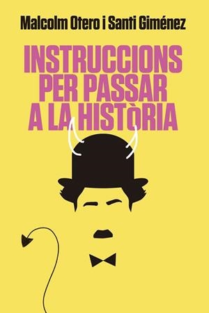 INSTRUCCIONS PER PASSAR A LA HISTÒRIA | 9788416670925 | OTERO, MALCOLM / GIMÉNEZ, SANTI | Llibres Parcir | Librería Parcir | Librería online de Manresa | Comprar libros en catalán y castellano online