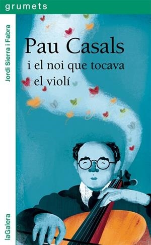 PAU CASALS I EL NOI QUE TOCAVA EL VIOLÍ | 9788424667528 | SIERRA I FABRA, JORDI | Llibres Parcir | Llibreria Parcir | Llibreria online de Manresa | Comprar llibres en català i castellà online