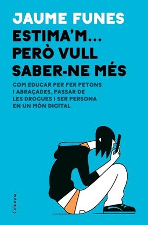 ESTIMA'M... PERÒ VULL SABER-NE MÉS | 9788466426640 | FUNES ARTIAGA, JAUME | Llibres Parcir | Librería Parcir | Librería online de Manresa | Comprar libros en catalán y castellano online