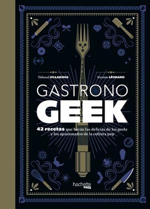 GASTRONOGEEK | 9788416857470 | VILLANOVA, THIBAUD / LÉONARD, MAXIME | Llibres Parcir | Librería Parcir | Librería online de Manresa | Comprar libros en catalán y castellano online