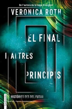 EL FINAL I ALTRES PRINCIPIS | 9788417515782 | ROTH, VERONICA | Llibres Parcir | Llibreria Parcir | Llibreria online de Manresa | Comprar llibres en català i castellà online