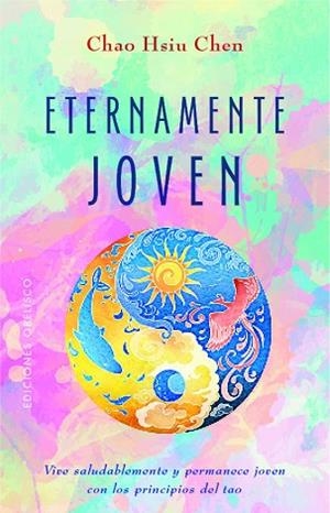 ETERNAMENTE JOVEN | 9788491115724 | CHEN CHAO HSIU | Llibres Parcir | Librería Parcir | Librería online de Manresa | Comprar libros en catalán y castellano online