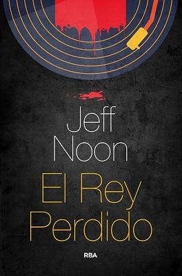 EL REY PERDIDO | 9788491873952 | NOON JEFF | Llibres Parcir | Librería Parcir | Librería online de Manresa | Comprar libros en catalán y castellano online