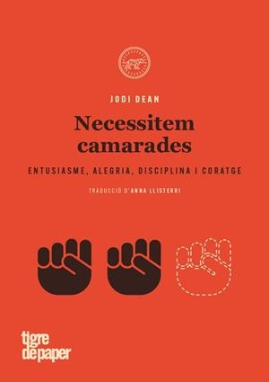 NECESSITEM CAMARADES - CAT | 9788416855636 | DEAN JODI | Llibres Parcir | Librería Parcir | Librería online de Manresa | Comprar libros en catalán y castellano online
