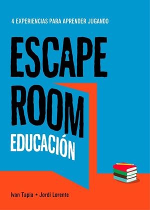 ESCAPE ROOM EDUCACIÓN | 9788417858896 | TAPIA, IVAN/LORENTE, JORDI | Llibres Parcir | Librería Parcir | Librería online de Manresa | Comprar libros en catalán y castellano online