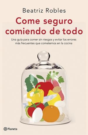 COME SEGURO COMIENDO DE TODO | 9788408227892 | ROBLES, BEATRIZ | Llibres Parcir | Llibreria Parcir | Llibreria online de Manresa | Comprar llibres en català i castellà online