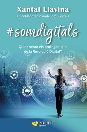 SOMDIGITALS | 9788417942502 | LLAVINA AGUILAR, XANTAL/PORTALS CASANOVAS, JORDI | Llibres Parcir | Llibreria Parcir | Llibreria online de Manresa | Comprar llibres en català i castellà online