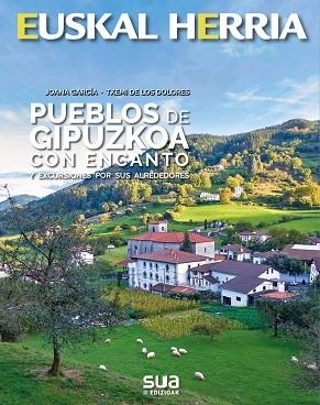 PUEBLOS DE GIPUZKOA CON ENCANTO | 9788482167459 | GARCIA, JOANA - DE LOS DOLORES, TXEMI | Llibres Parcir | Llibreria Parcir | Llibreria online de Manresa | Comprar llibres en català i castellà online
