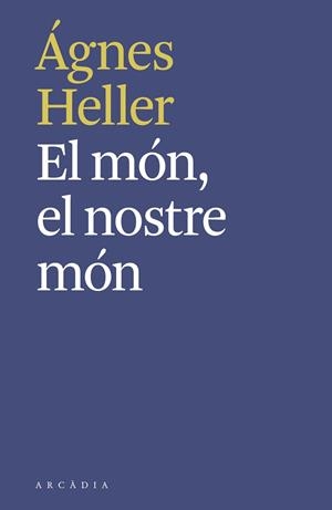 EL MÓN, EL NOSTRE MÓN | 9788494992490 | HELLER, ÁGNES | Llibres Parcir | Librería Parcir | Librería online de Manresa | Comprar libros en catalán y castellano online