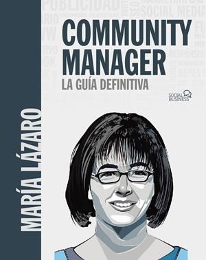 COMMUNITY MANAGER. LA GUÍA DEFINITIVA | 9788441540866 | LÁZARO ÁVILA, MARÍA | Llibres Parcir | Llibreria Parcir | Llibreria online de Manresa | Comprar llibres en català i castellà online