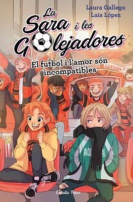 EL FUTBOL I L'AMOR SÓN INCOMPATIBLES | 9788491378044 | GALLEGO, LAURA / LÓPEZ, LAIA | Llibres Parcir | Librería Parcir | Librería online de Manresa | Comprar libros en catalán y castellano online