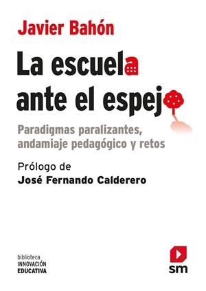 LA ESCUELA ANTE EL ESPEJO | 9788491820475 | BAHÓN GÓMEZ, JAVIER | Llibres Parcir | Librería Parcir | Librería online de Manresa | Comprar libros en catalán y castellano online