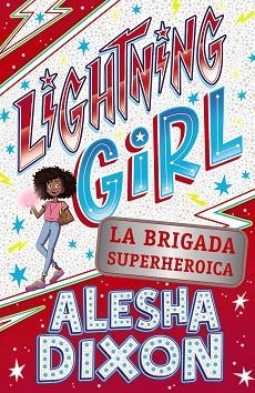 LIGHTNING GIRL 2. LA BRIGADA SUPERHEROICA | 9788469866269 | DIXON, ALESHA/BIRCHALL, KATY | Llibres Parcir | Llibreria Parcir | Llibreria online de Manresa | Comprar llibres en català i castellà online