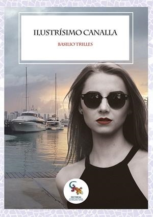 ILUSTRÍSIMO CANALLA | 9788417731816 | TRILLES, BASILIO | Llibres Parcir | Llibreria Parcir | Llibreria online de Manresa | Comprar llibres en català i castellà online