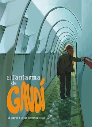 EL FANTASMA DE GAUDÍ | 9788415850540 | TORRES GARCÍA, JUAN ANTONIO/ALONSO IGLESIAS, JESÚS | Llibres Parcir | Librería Parcir | Librería online de Manresa | Comprar libros en catalán y castellano online