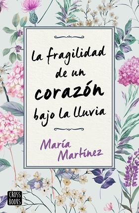 LA FRAGILIDAD DE UN CORAZÓN BAJO LA LLUVIA | 9788408231189 | MARTÍNEZ, MARÍA | Llibres Parcir | Librería Parcir | Librería online de Manresa | Comprar libros en catalán y castellano online