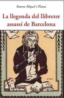 LLEGENDA DEL LLIBRETER ASSASSÍ DE BARCELONA, LA | 9788497162500 | MIQUEL I PLANAS, R. | Llibres Parcir | Llibreria Parcir | Llibreria online de Manresa | Comprar llibres en català i castellà online