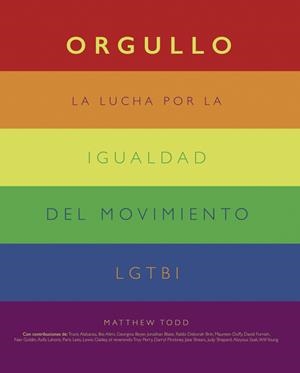 ORGULLO. LA LUCHA POR LA IGUALDAD DEL MOVIMIENTO LGTBI+ | 9788441542174 | TODD, MATTHEW | Llibres Parcir | Llibreria Parcir | Llibreria online de Manresa | Comprar llibres en català i castellà online