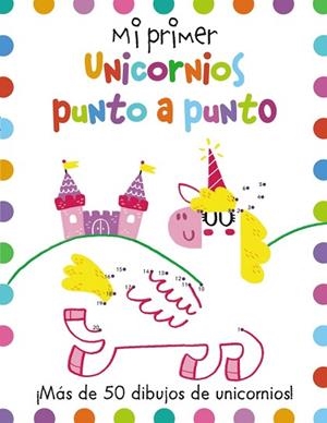MI PRIMER UNICORNIOS PUNTO A PUNTO | 9788417586546 | POTTER, JOE/GOLDING, ELIZABETH | Llibres Parcir | Llibreria Parcir | Llibreria online de Manresa | Comprar llibres en català i castellà online