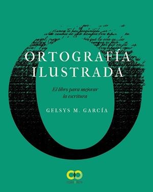 ORTOGRAFÍA ILUSTRADA. EL LIBRO PARA MEJORAR LA ESCRITURA | 9788441542389 | GARCÍA LORENZO, GELSYS MARÍA | Llibres Parcir | Llibreria Parcir | Llibreria online de Manresa | Comprar llibres en català i castellà online