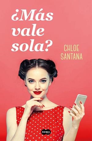 ¿MÁS VALE SOLA? | 9788491294368 | SANTANA, CHLOE | Llibres Parcir | Librería Parcir | Librería online de Manresa | Comprar libros en catalán y castellano online