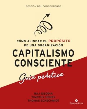 CAPITALISMO CONSCIENTE -GUÍA PRÁCTICA | 9788416997299 | SISODIA, RAJENDRA/HENRY, TIMOTHY/ECKSCHMIDT, THOMAS | Llibres Parcir | Librería Parcir | Librería online de Manresa | Comprar libros en catalán y castellano online