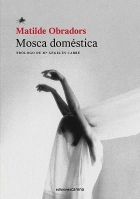 MOSCA DOMÉSTICA | 9788417852658 | OBRADORS, MATILDE | Llibres Parcir | Llibreria Parcir | Llibreria online de Manresa | Comprar llibres en català i castellà online