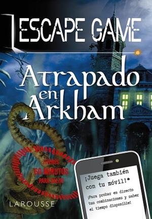 ESCAPE GAME - ATRAPADO EN ARKHAM | 9788418100420 | LAROUSSE EDITORIAL | Llibres Parcir | Llibreria Parcir | Llibreria online de Manresa | Comprar llibres en català i castellà online