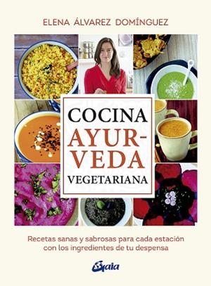 COCINA AYURVEDA VEGETARIANA | 9788484457503 | ÁLVAREZ DOMÍNGUEZ, ELENA | Llibres Parcir | Librería Parcir | Librería online de Manresa | Comprar libros en catalán y castellano online
