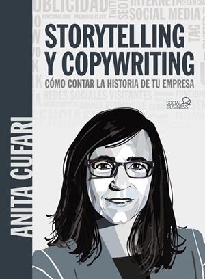 STORYTELLING Y COPYWRITING. CÓMO CONTAR LA HISTORIA DE TU EMPRESA | 9788441542419 | CUFARI, ANITA A. | Llibres Parcir | Llibreria Parcir | Llibreria online de Manresa | Comprar llibres en català i castellà online