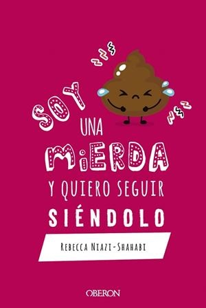 SOY UNA MIERDA Y QUIERO SEGUIR SIÉNDOLO | 9788441542600 | NIAZI-SHAHABI, REBECCA | Llibres Parcir | Librería Parcir | Librería online de Manresa | Comprar libros en catalán y castellano online