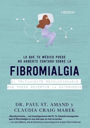 LO QUE TU MÉDICO PUEDE NO HABERTE CONTADO SOBRE LA FIBROMIALGIA | 9788441542624 | ST. ARMAND, PAUL/CRAIG MAREK, CLAUDIA | Llibres Parcir | Llibreria Parcir | Llibreria online de Manresa | Comprar llibres en català i castellà online